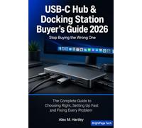 USB-C Hub & Docking Station Buyer's Guide: The Complete Guide to Choosing Right, Setting Up Fast, and Fixing Every Problem - Covers Travel Hubs, Home ... Windows, Chromebook and iPad - 2026 Edition