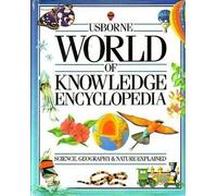 Usborne World Of Knowledge Encyclopedia: Science, Geography And Nature Explained (Usborne Encyclopaedias)