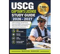 USCG Captain’s License Study Guide 2026-2027: OUPV and Master 100 GRT Study Guide with 2,000+ Practice Questions, Rules of the Road, Chart Plotting, and Full Answer Explanations