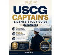 USCG Captain's License Study Guide 2026-2027: Your Complete Exam Prep for the OUPV and Master 25/50/100 Ton License with 3 Full-Length Practice ... Explanations, and an 8-Week Study Plan