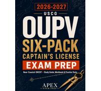 USCG OUPV Six-Pack Captain's License Exam Prep 2026-2027: Near Coastal ONC07 Study Guide & Workbook Rules of the Road, Deck/Safety, Navigation, Chart Plotting, Calculations, Practice Questions & Test