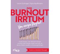 Uschi Eichinger Der Burnout-Irrtum: Von wegen Psyche Finde heraus, was (Poche)