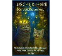 Uschi & Heidi - Das Liedbaumhaus: Sanfte Gutenachtgeschichten über Mut, Geborgenheit und Sternenträume - mit dem Mond, Wolkenschäfchen & Liedzauber