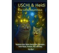 Uschi & Heidi - Das Liedbaumhaus: Sanfte Gutenachtgeschichten über Mut, Geborgenheit und Sternenträume - mit dem Mond, Wolkenschäfchen & Liedzauber