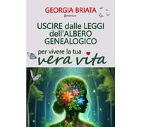 Uscire dalle leggi dell'albero genealogico: per vivere la tua vera vita