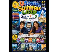 UScore Summer Leap: Grade 7 to 8 Summer Workbook - Math, Reading, Writing, Science & More