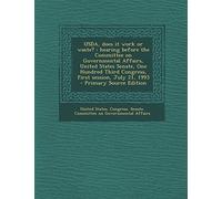 USDA, Does It Work or Waste?: Hearing Before the Committee on Governmental Affairs, United States Senate, One Hundred Third Congress, First Session, July 21, 1993 - Primary Source Edition