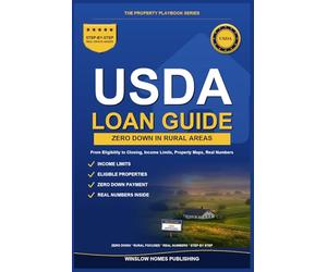 USDA Loan Guide 2026, The Property Playbook Series: Step by Step from Eligibility to Closing, with Income Limits, Property Maps, and Real Numbers for 2026 Rural Buyers