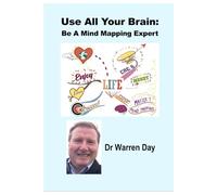 Use All Your Brain: Be A Mind Mapping Expert