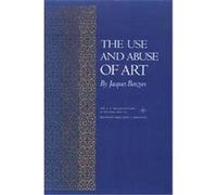 Use and Abuse of Art, Bollingen Series Jacques Barzun (Auteur)