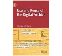 Use And Reuse Of The Digital Archive