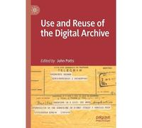 Use And Reuse Of The Digital Archive