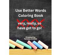 Use Better Words Coloring Book: very, really, so have got to go ABCs!
