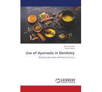 Use of Ayurveda in Dentistry: Blending Ayurveda with Dental Science