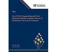 Use Of Dna Fingerprinting And Novel Molecular Methods To Identify Sources Of Escherichia Coli In The Environment