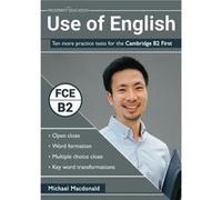 Use of English Ten more practice tests for the Cambridge B2 First - Michael Macdonald - Prosperity Education - Livre en Anglais Michael MacdonaldMichael Macdonald (Auteur)