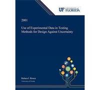Use of Experimental Data in Testing Methods for Design Against Uncertainty - Raluca Rosca - Dissertation Discovery Company LLC - Livre en Anglais Raluca RoscaRaluca Rosca (Auteur)