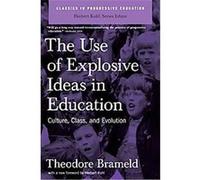 Use of Explosive Ideas in Education, Classics in Progressive Education Theodore Brameld (Auteur)