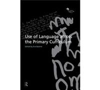 Use of Language Across the Primary Curriculum by Eve Bearne