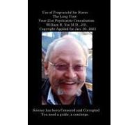 Use Of Propranolol For Stress The Long View Your 21st Psychiatric Consultation William R. Yee M.D., J.D., Copyright Applied For Jan. 30, 2021