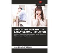 USE OF THE INTERNET IN EARLY SEXUAL INITIATION: Influence of Internet Use on the Early Sexual Initiation of Adolescents and Youth in Parakou