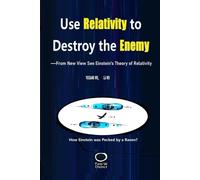 Use Relativity To Destroy The Enemy: From New View See Einstein's Theory Of Relativity