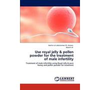 Use Royal Jelly & Pollen Powder For The Treatment Of Male Infertility