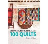 Use Scraps, Sew Blocks, Make 100 Quilts - [Version Originale] Stuart Hillard (Auteur)