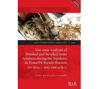 Use-Wear Analyses Of Polished And Bevelled Stone Artefacts During The Sepulcres De Fossa/ Pit Burials Horizon (Ne Iberia, C. 4000-3400 Cal B.C.)