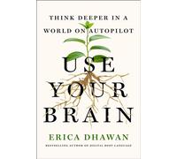 Use Your Brain Think Deeper in a World on Autopilot - Erica Dhawan - St. martin's press - ebook (ePub) - Livre