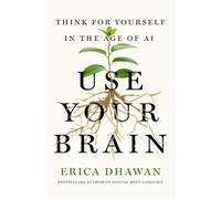 Use Your Brain Thinking for Yourself in the Age of AI - Erica Dhawan - Ebury Digital - ebook (ePub) - Livre