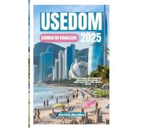 USEDOM GUIDA DI VIAGGIO 2025: Scopri il fascino delle attrazioni del gioiello baltico della Germania, le migliori cose da fare. Cucina, itinerari e itinerari,