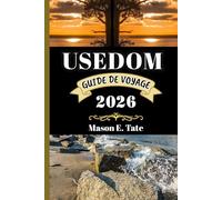 USEDOM GUIDE DE VOYAGE 2026: Votre compagnon de voyage pour explorer et profiter des attraits de cette destination.