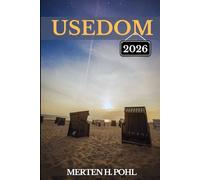 USEDOM GUIDE DE VOYAGE: Découvrez l'histoire, la nature, les attractions, les trésors cachés et les secrets locaux d'Usedom