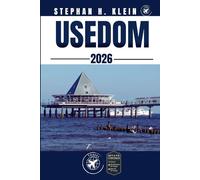 USEDOM GUIDE DE VOYAGE: Votre manuel des sensations fortes en plein air et des trésors cachés