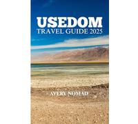 USEDOM TRAVEL GUIDE 2025: The Complete Insider’s Guide to Germany’s Baltic Island Paradise - Beaches, Culture, Wellness