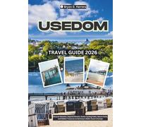 Usedom Travel Guide 2026: Discover Beaches, Imperial Resorts, Scenic Cycling Paths, Nature Parks, and Hidden Treasures on Germany’s Baltic Coast in Europe