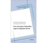 Usée, sale, impure. Rationalités, usages et imaginaires de l'eau Cécile Nou (Auteur), Henry Dicks (Auteur), Claire Harpet (Auteur), Jean-Philippe Pierron (Auteur)