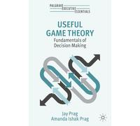 Useful Game Theory: Fundamentals of Decision Making