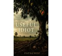 Useful Idiot: A Novel of the Khmer Rouge