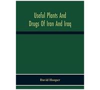 Useful Plants And Drugs Of Iran And Iraq