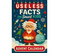 Useless Facts for Smart Kids Advent Calendar - 24 Days with 180+ Funny, Interesting and Fascinating Facts about Science, History, Animals, Space and Everything in Between! (Book + App)