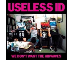 Useless Id - We Don'T Want the Airwaves