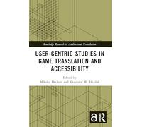 User-centric Studies in Game Translation and Accessibility