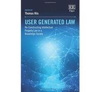 User Generated Law: Re-Constructing Intellectual Property Law in a Knowledge Society - [Livre en VO] Thomas Riis (Auteur)