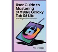 USER GUIDE TO MASTERING SAMSUNG GALAXY TAB S6 LITE: Protecting Sensitive Information