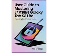 USER GUIDE TO MASTERING SAMSUNG GALAXY TAB S6 LITE: Protecting Sensitive Information