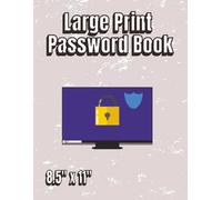 Username and Password Logbook Large Print 8.5" x 11" | Internet Account Keeper & Organizer: Website Login Tracker for Home, Office, Seniors & Families