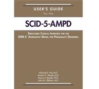 Users Guide for the Structured Clinical Interview for the DSM5 Alternative Model for Personality Disorders SCID5AMPD by Oldham & John M. & MD MS Professor Oldham John M. MD MS Professor and Interim Ch