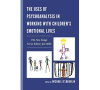 Uses Of Psychoanalysis In Working With Children's Emotional Lives